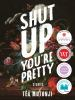 Shut_up__you_re_pretty