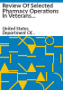 Review_of_selected_pharmacy_operations_in_Veterans_Health_Administration_facilities